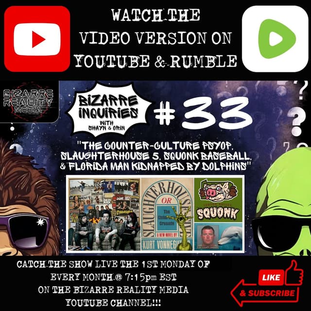 Bizarre Inquiries #33 "The Counter-Culture Psyop, Slaughterhouse 5, Squonk Baseball, & Florida Man Kidnapped By Dolphins"