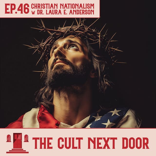 Ep.46: Christian Nationalism w/ Dr. Laura E. Anderson