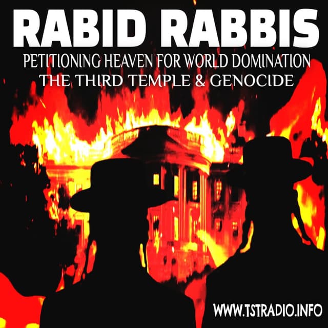 Rabid Rabbis: Petitioning Heaven for World Domination, the Third Temple & Genocide (August 19, 2026)