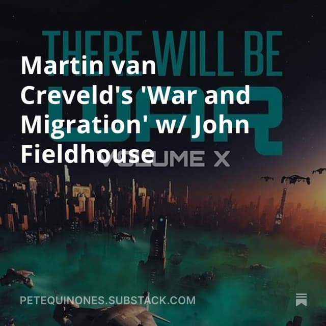 Martin van Creveld's 'War and Migration' w/ John Fieldhouse