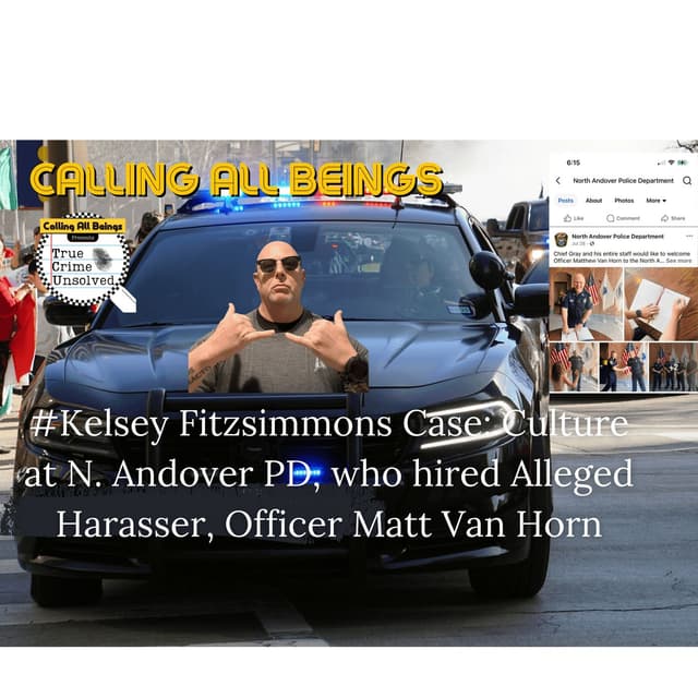 #KelseyFitzsimmons Case + Culture at N. Andover PD who hired Accused Ofc Matt Van Horn