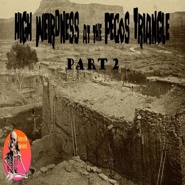 High Weirdness at the Pecos Triangle | Part 2 | Interview with Allan Pacheco