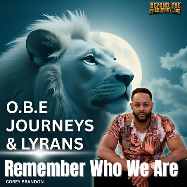 Out-of-Body Journeys, Lyran Encounters & Remembering Who We Are | Corey Brandon on OBEs & Awakening