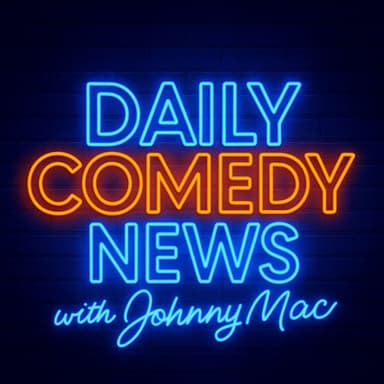 Daily Comedy News with Johnny Mac - a daily briefing on comedians, and the comedy industry