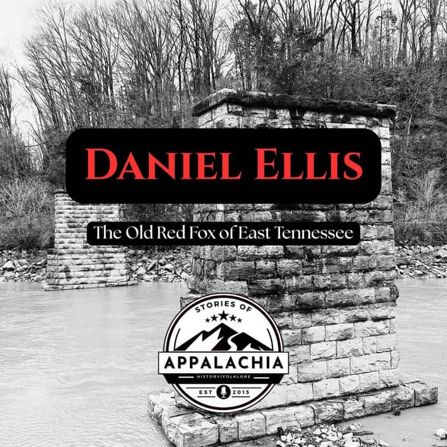 The Old Red Fox of East Tennessee: Daniel Ellis