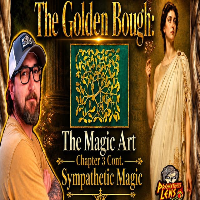 The Golden Bough Ch 3 P2; Sympathetic Magic
