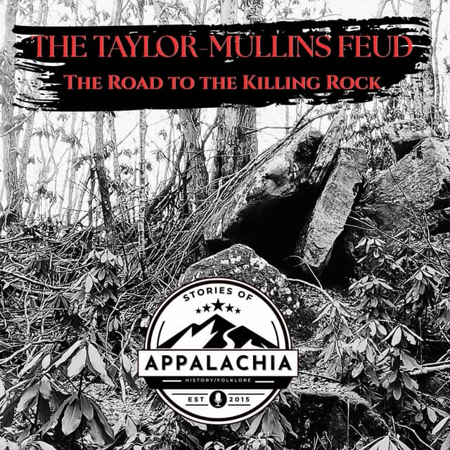 The Taylor-Mullins Feud: The Road to the Killing Rock