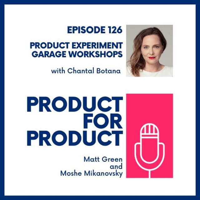 EP 126 - Product Experiment Garage Workshops with Chantal Botana