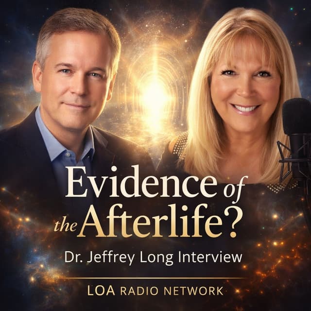 Dr. Jeffrey Long on Near-Death Experiences, Evidence of the Afterlife & Consciousness Beyond Death | Jewels Johnson LOA Radio Network