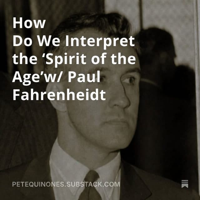 How Do We Interpret the ‘Spirit of the Age’w/ Paul Fahrenheidt