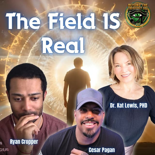 Unified Field, OBEs & Parallel Realities: Where Science Meets the Astral | Cesar Pagan, Kat Lewis & Ryan Cropper