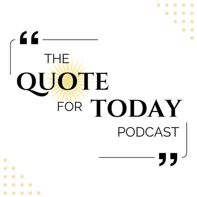 The Quote For Today Podcast