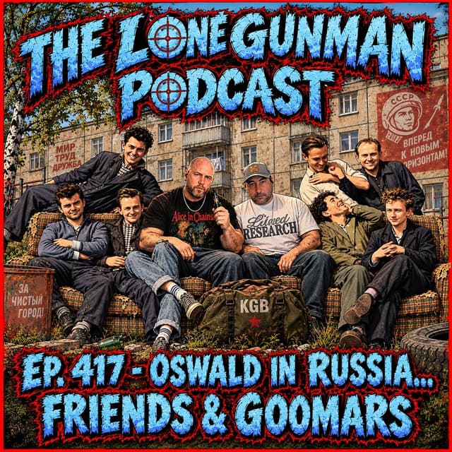 JFK ASSASSINATION - EP. 417- Oswald In Russia... Friends & Goomars