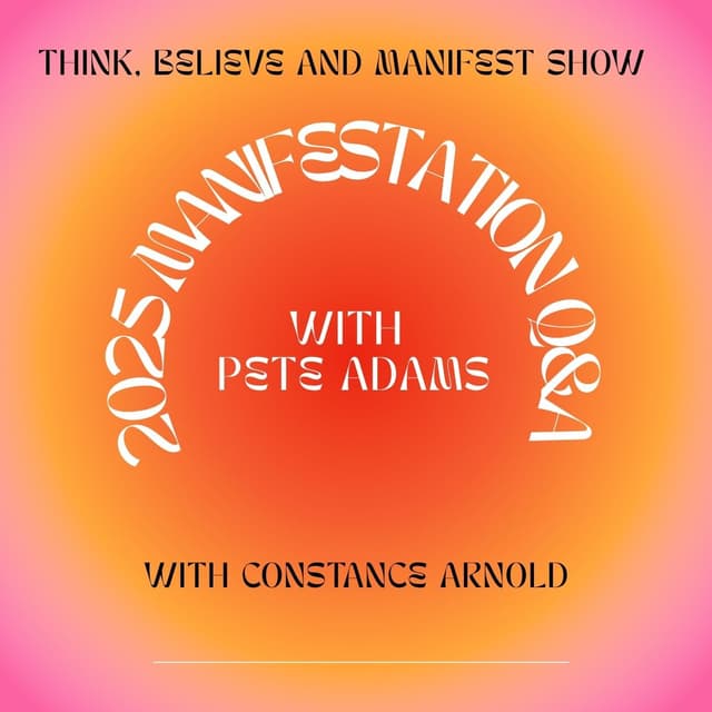 Think, Believe and Manifest Show - Manifestation Q&A: How to Align for 2026 with Pete Adams