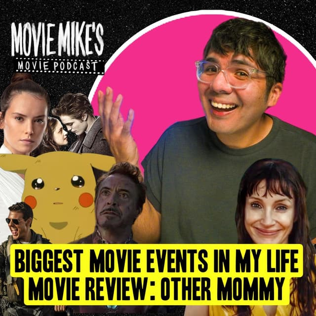 MOVIE MIKE'S MOVIE PODCAST - Biggest Movie Events Of My Life + Movie Review: Other Mommy + Trailer Park: The Further Mis-Adventures of Cliff
