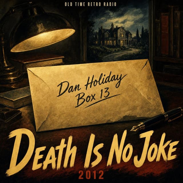 Box 13 - "Death Is No Joke" (Old Time Radio, 2012)