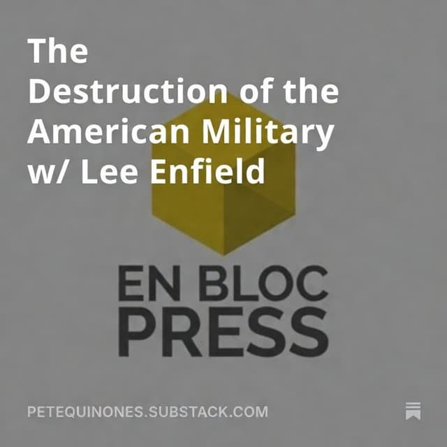 The Destruction of the American Military w/ Lee Enfield