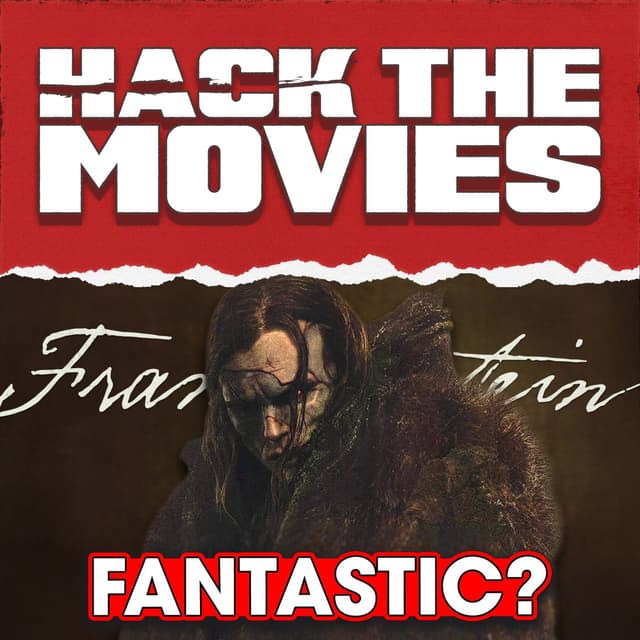 Is Guillermo del Toro's Frankenstein Fantastic? - Hack The Movies (#434)