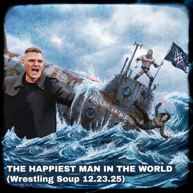 THE HAPPIEST MAN IN THE WORLD (Wrestling Soup 12.23.25)