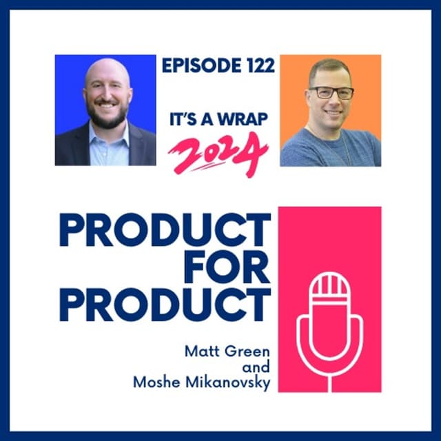 Ep 122 - It's a Wrap 2024 with Matt & Moshe