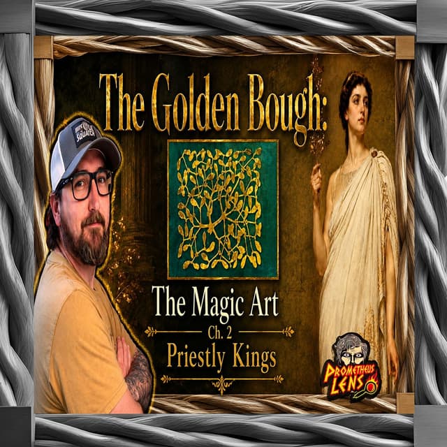 The Golden Bough; Priestly Kings & Sympathetic Magic