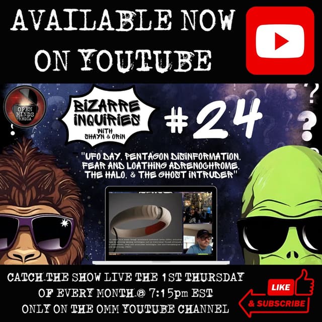 Bizarre Inquiries #24 "UFO Day, Pentagon Disinformation, Fear & Loathing Adrenochrome, The Halo, & The Ghostly Intruder"