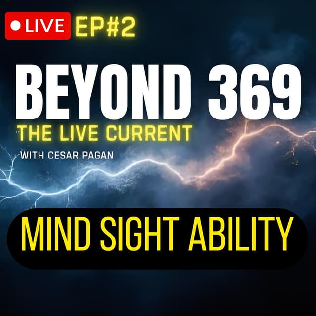Beyond 369: The LIVE Current #2 | Mind Sight Segment Demonstrated & Explained Cesar Pagan