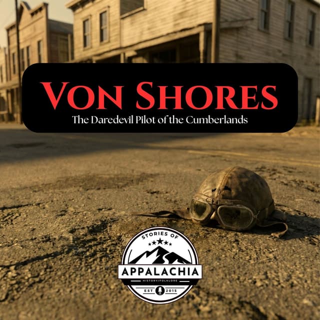 Von Shores: The Daredevil Pilot of the Cumberlands