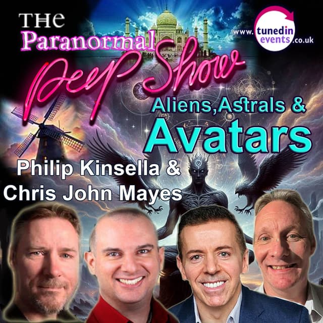 Paranormal Peep Show - Philip Kinsella & Chris Mayes: Aliens, Astrals & Avatars