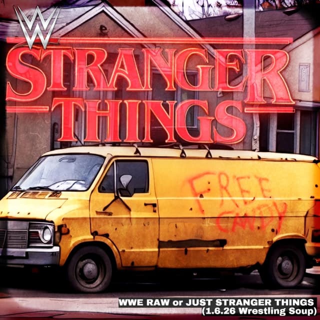 WWE RAW or JUST STRANGER THINGS (Wrestling Soup 1.6.26)