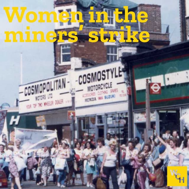 E109: Women in the miners' strike, part 2