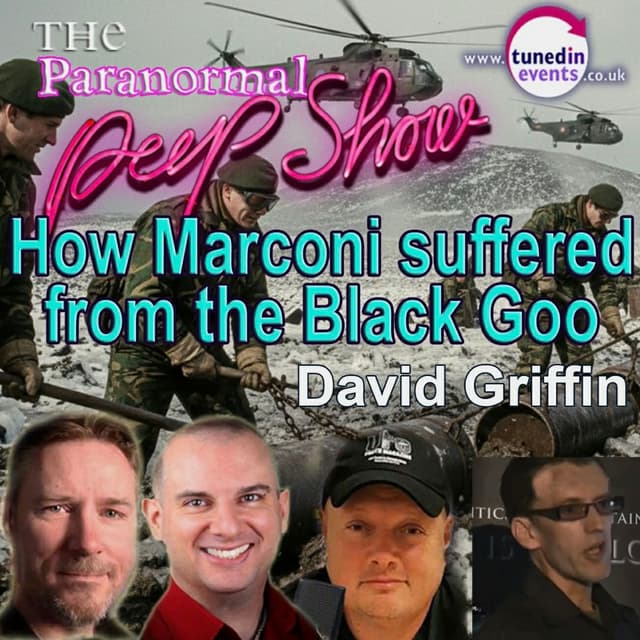 How Marconi suffered from the Black Goo - The Paranormal Peep Show with David Griffin