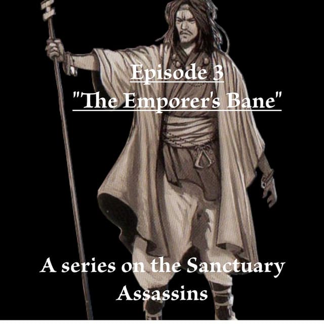 "The Emperor's Bane" Part 3-A Series on the Sanctuary Assassins