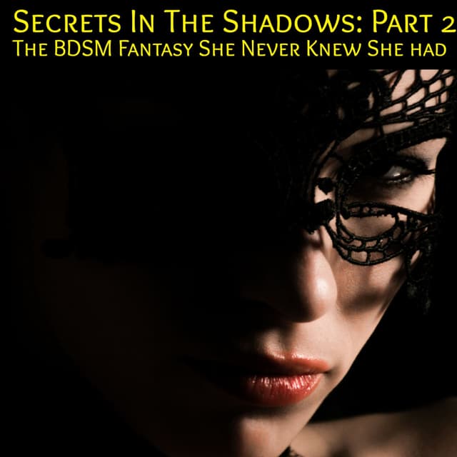 Secrets in the Shadows - Part 2: An Erotic Tale of BDSM Games