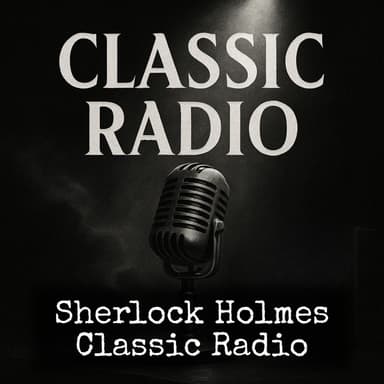 Sherlock Holmes - Classic Radio
