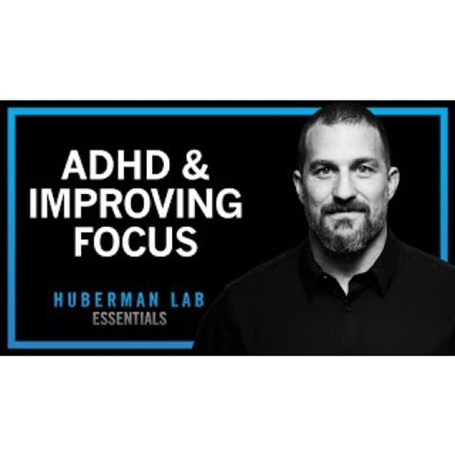 ADHD & How Anyone Can Improve Their Focus _ Huberman Lab Essentials