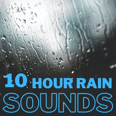 Rain Sounds - 10 Hours