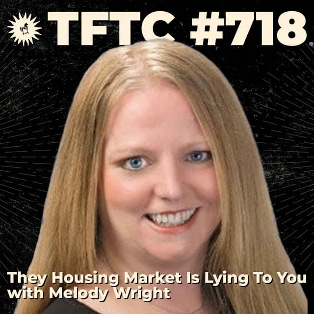#718: The Housing Market Is Lying To You with Melody Wright