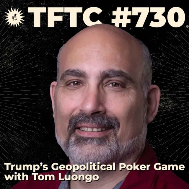 #730: Trump's Geopolitical Poker Game with Tom Luongo