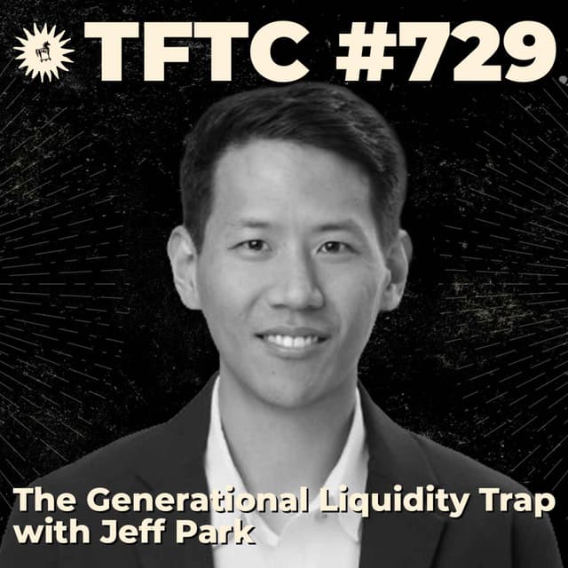 #729: The Generational Liquidity Trap with Jeff Park