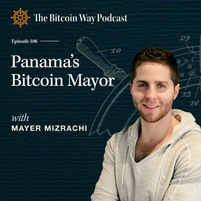 Panama’s Bitcoin Mayor with Mayer Mizrachi | Ep. #106
