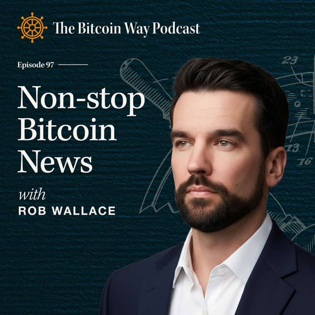 Non-Stop Bitcoin News with Rob Wallace | Ep. #97