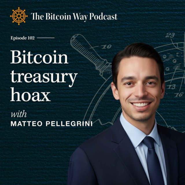 Bitcoin Treasury Hoax with Matteo Pellegrini | Ep. #102