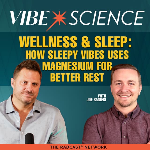 Wellness & Sleep: How Sleepy Vibes Uses Magnesium for Better Rest with Joe Ranieri