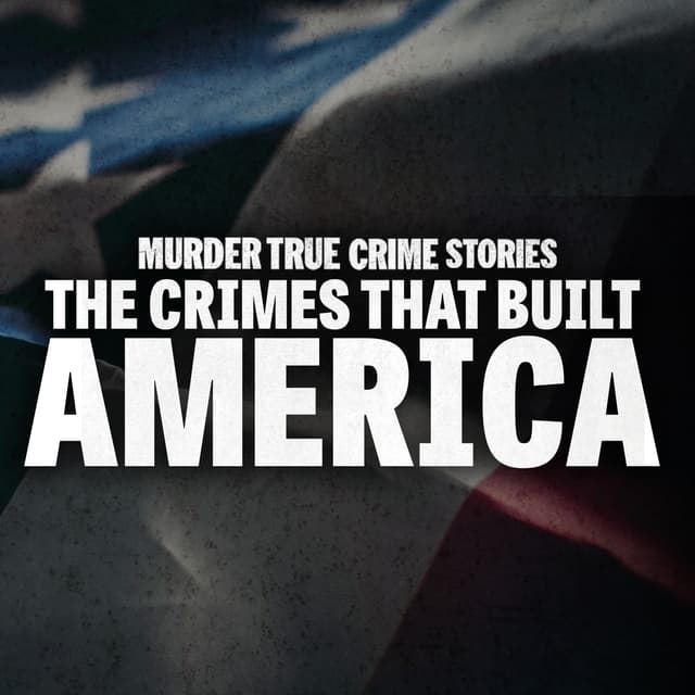 The Crimes that Built America | Murder: True Crime Stories