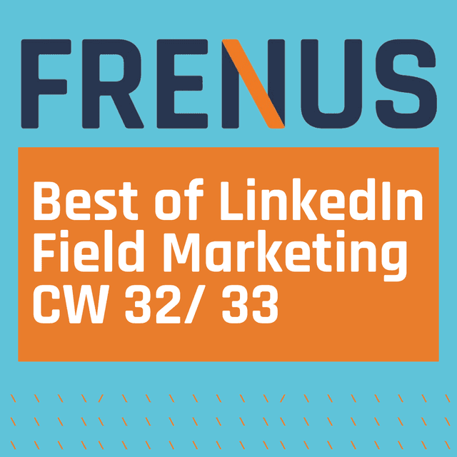 Best of LinkedIn: Field Marketing CW 32/ 33