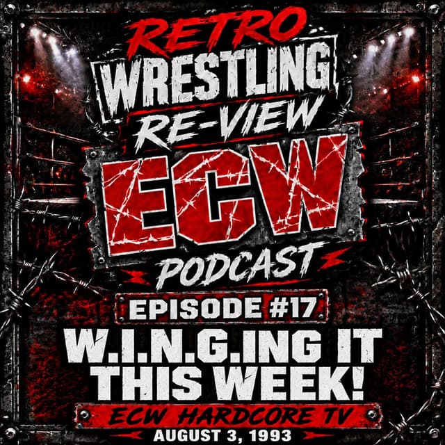 RWR ECW Podcast Ep. 17 (8/3/93) W.I.N.G.-ing It This Week!
