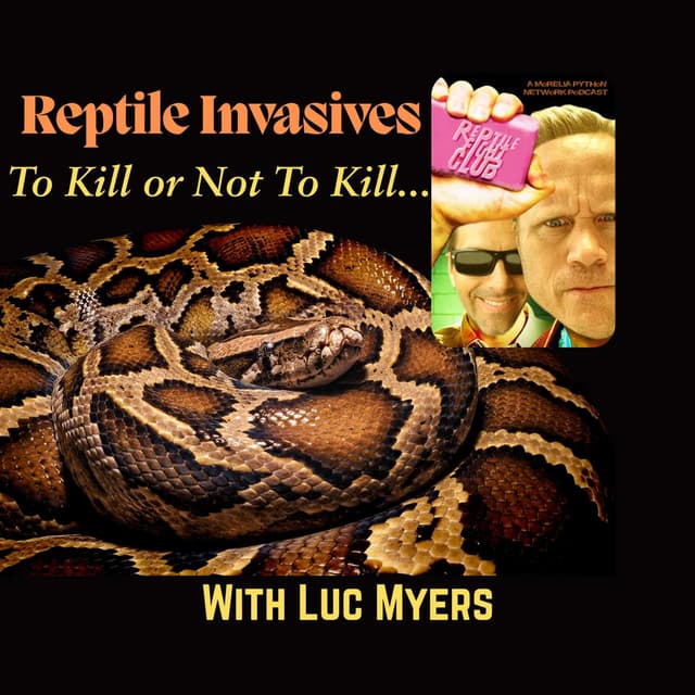 Reptile Invasive To Kill or Not to Kill with Luc Myers