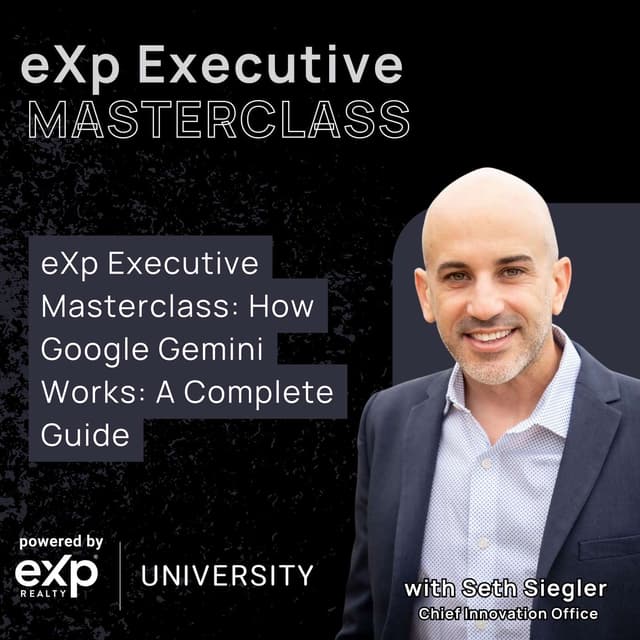eXp Executive Masterclass: How Google Gemini Works: A Complete Guide