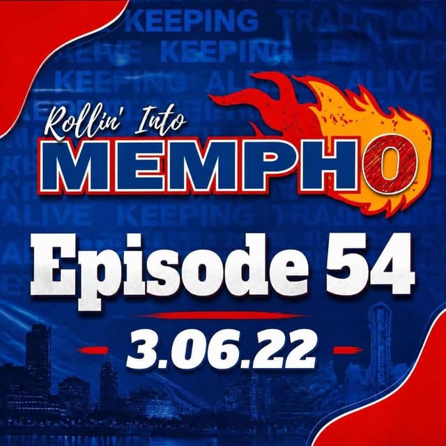 Rollin’ Into Mempho Episode #54: 3/06/22